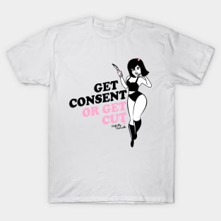 Get Consent or Get Cut T-Shirt